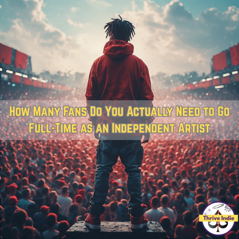 How Many Fans Do You Actually Need to Go Full-Time as an Independent Artist