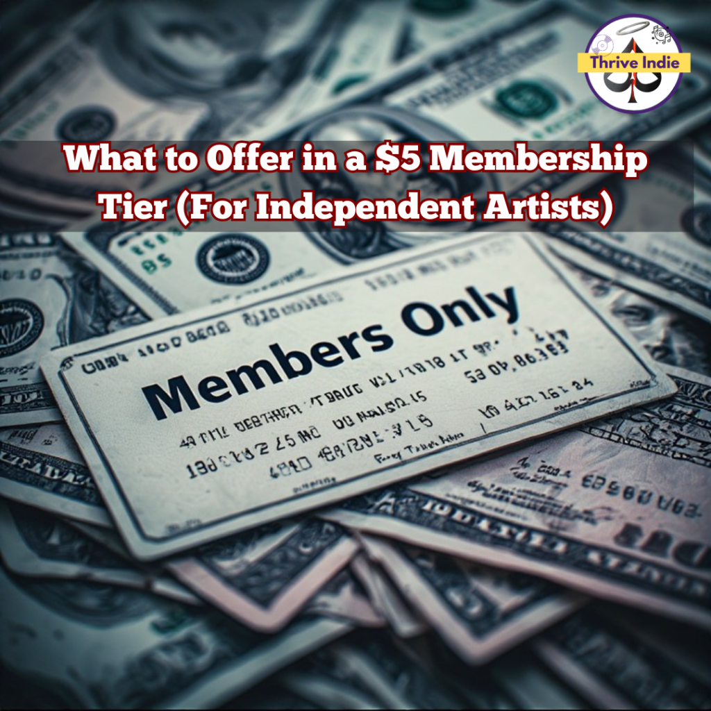 What to Offer in a $5 Membership Tier (For Independent Artists)
