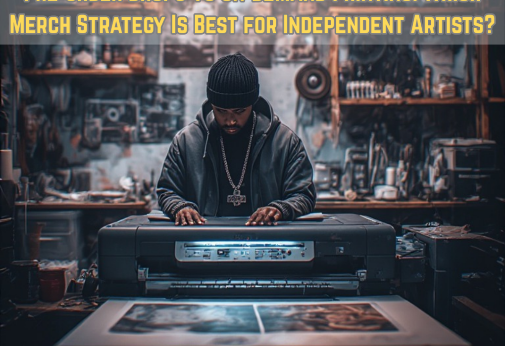 Pre-Order Drops vs On-Demand Printing: Which Merch Strategy Is Best for Independent Artists?