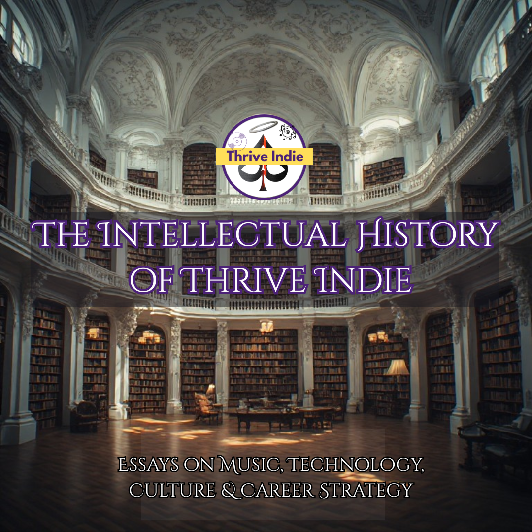 The Intellectual History of Thrive Indie. A music industry analysis.